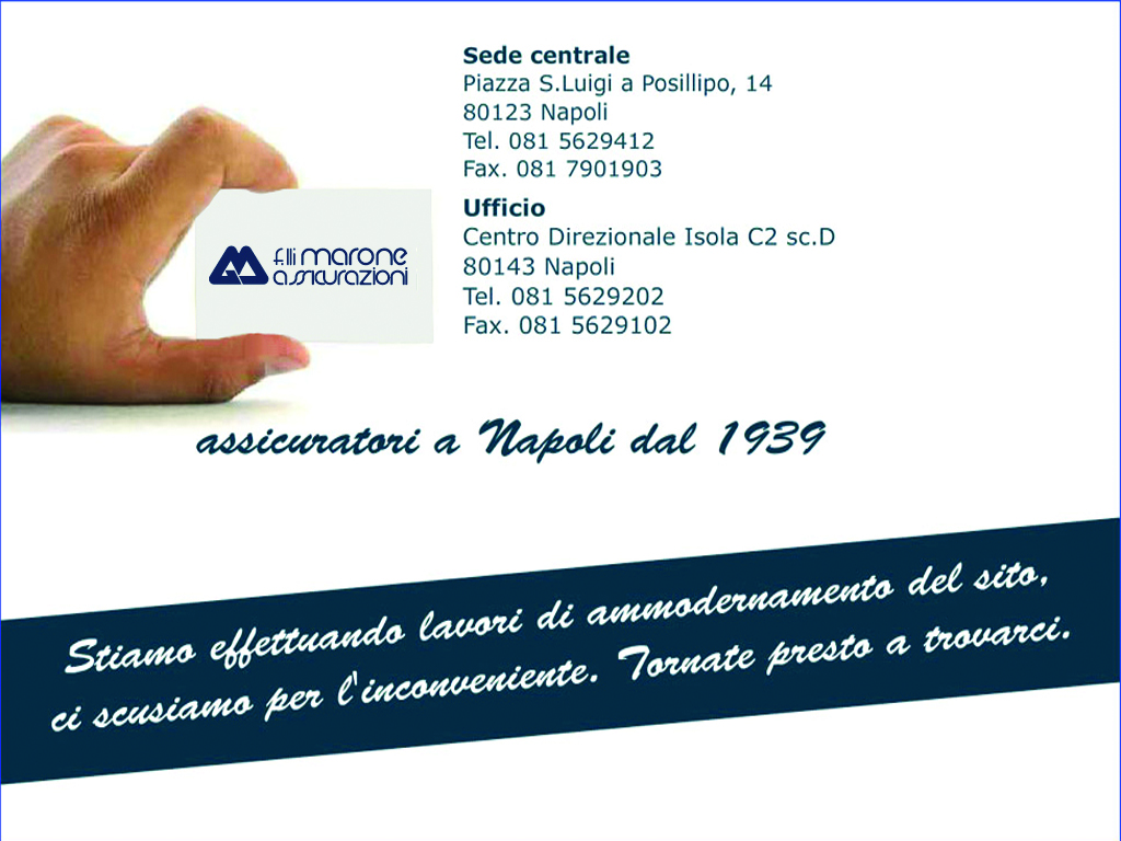 F.lli Marone Assicurazioni - Piazza S.Luigi a Posillipo, 14 Tel.081/5629412  (PBX) 
 Fax. 081/7901903 